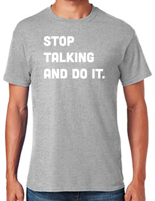Stop talking and do it sports grey T-shirt