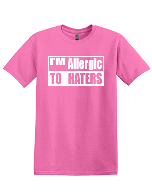 I'm Allergic to Haters Pink T-Shirt