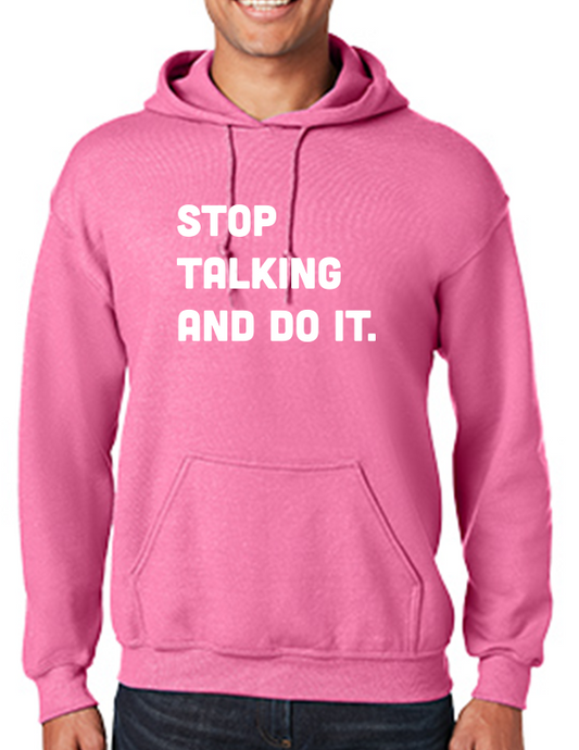 Stop Talking and Do It Pink Hoodie